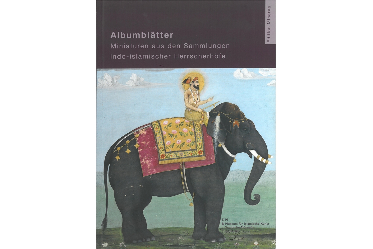 Albumblätter aus den Sammlungen indoislamischer Höfe 1600-1750