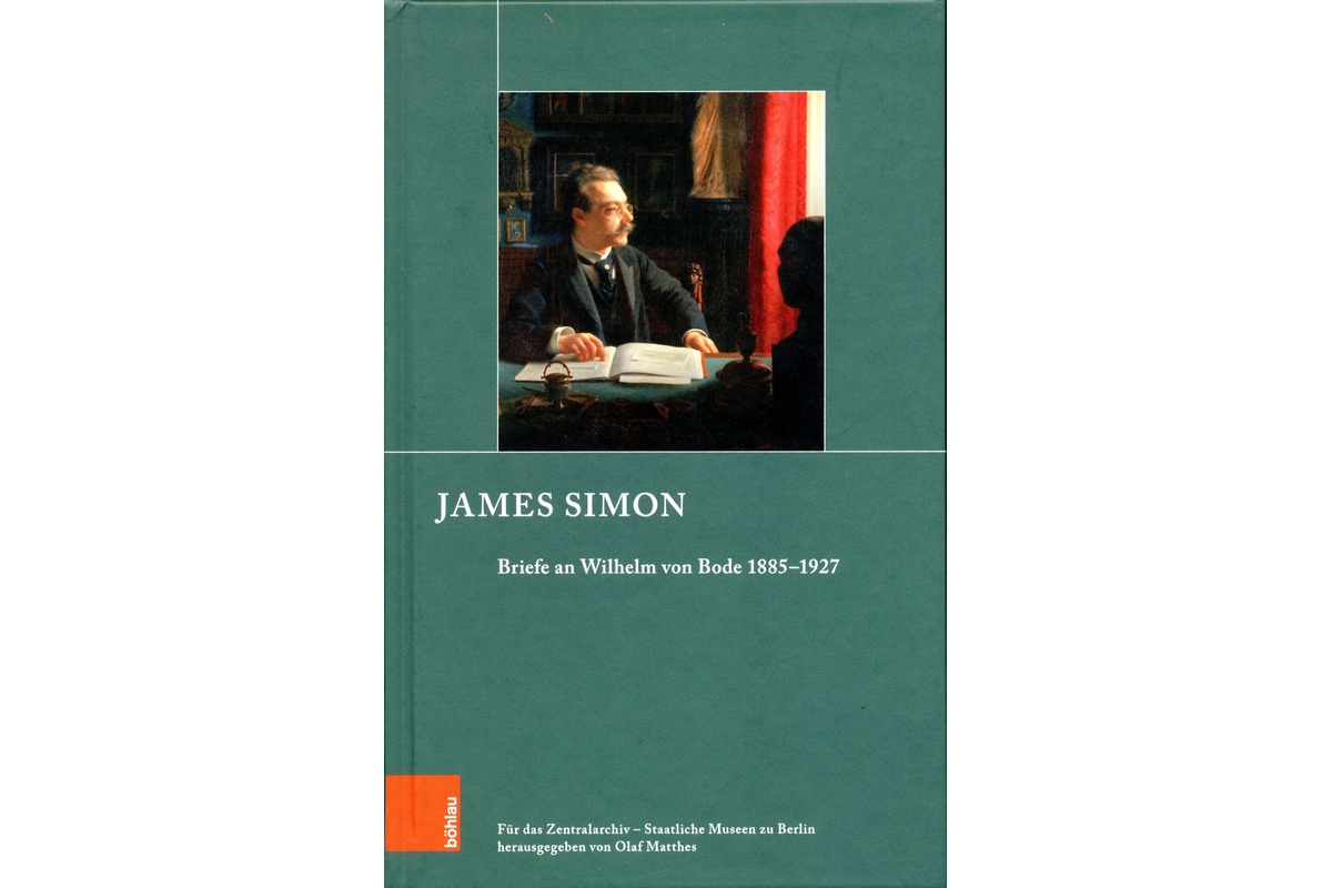 James Simon: Briefe an Wilhelm von Bode 1885-1927