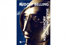 Rudolf Belling: Skulpturen und Architekturen