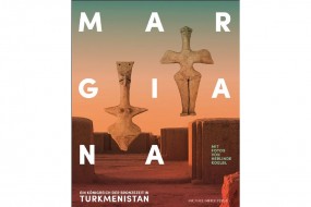 Margiana: Ein Königreich der Bronzezeit in Turkmenistan